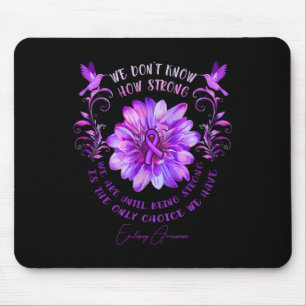 Epilepsy Awareness Flower We Don't Know How Strong Mouse Pad