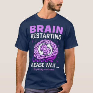 Epilepsy Awareness Funny Brain Restarting Please T-Shirt