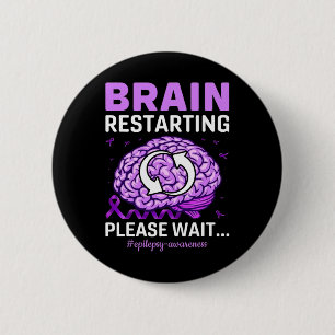 Epilepsy Awareness Funny Brain Restarting Please W 6 Cm Round Badge