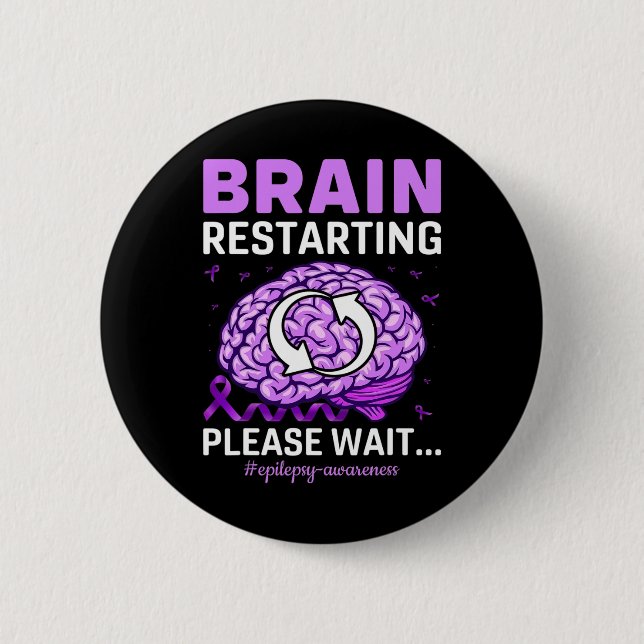 Epilepsy Awareness Funny Brain Restarting Please W 6 Cm Round Badge (Front)