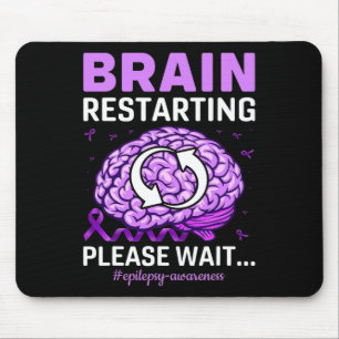 Epilepsy Awareness Funny Brain Restarting Please W Mouse Pad