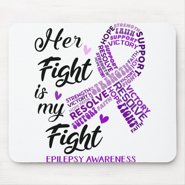 Epilepsy Awareness Her Fight is my Fight Mouse Pad (Front)