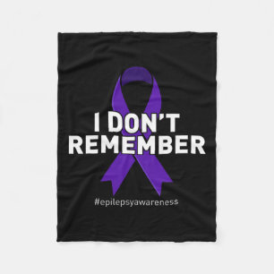 Epilepsy Awareness I Dont Remember Fleece Blanket
