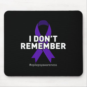 Epilepsy Awareness I Dont Remember  Mouse Pad