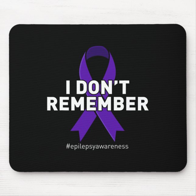 Epilepsy Awareness I Dont Remember  Mouse Pad (Front)