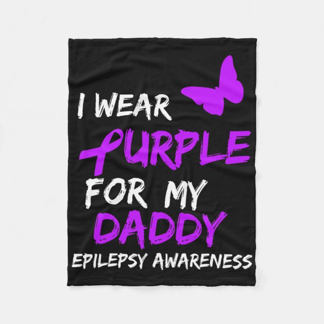 Epilepsy Awareness I Wear Purple For My Daddy Ribb Fleece Blanket (Front)