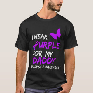 Epilepsy Awareness I Wear Purple For My Daddy Ribb T-Shirt