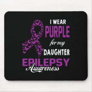 Epilepsy Awareness I Wear Purple For My Daughter F Mouse Pad