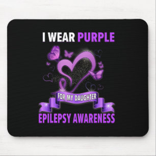 Epilepsy Awareness I Wear Purple For My Daughter Mouse Pad