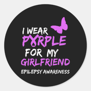Epilepsy Awareness I Wear Purple For My Girlfriend Classic Round Sticker