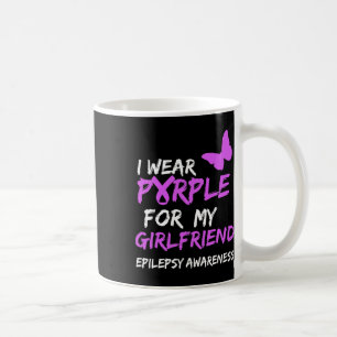 Epilepsy Awareness I Wear Purple For My Girlfriend Coffee Mug