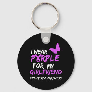 Epilepsy Awareness I wear Purple for my Girlfriend Key Ring