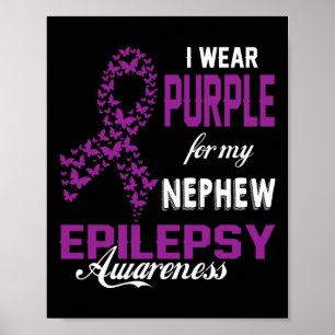Epilepsy Awareness I Wear Purple For My Nephew Fam Poster