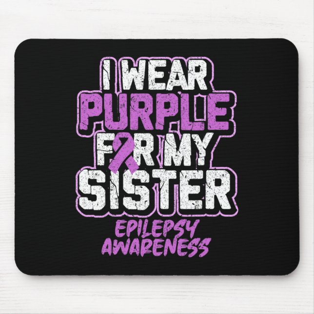 Epilepsy Awareness I Wear Purple For My Sister  Mouse Pad (Front)