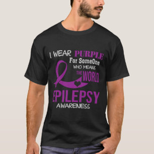 Epilepsy Awareness I Wear Purple For My Someone Fa T-Shirt