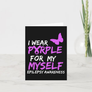 Epilepsy Awareness I wear Purple for Myself Butter Card