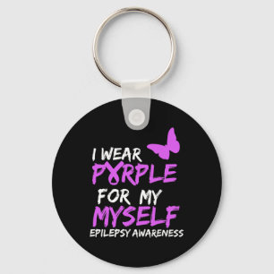 Epilepsy Awareness I wear Purple for Myself Butter Key Ring