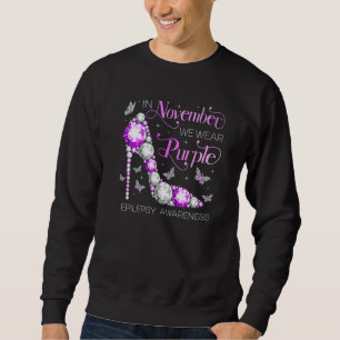 Epilepsy Awareness In November We Wear Purple Butt Sweatshirt