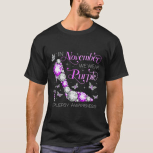 Epilepsy Awareness In November We Wear Purple Butt T-Shirt