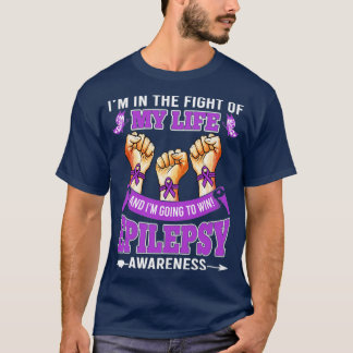 Epilepsy Awareness In The Fight Of My Life Im Goin T-Shirt