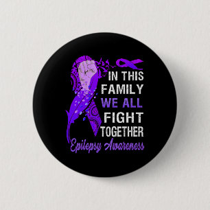 Epilepsy Awareness In This Family We Fight Togeth 6 Cm Round Badge