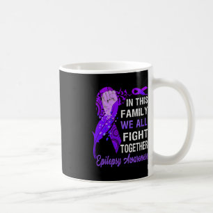 Epilepsy Awareness  In This Family We Fight Togeth Coffee Mug