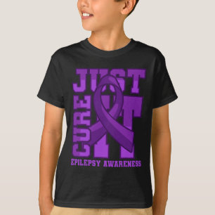 Epilepsy Awareness Just Cure It  T-Shirt