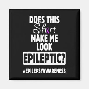 Epilepsy Awareness Look Epileptic Warrior Survivor Magnet
