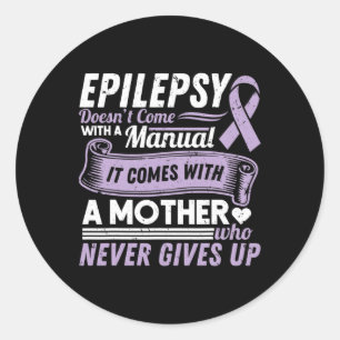 Epilepsy Awareness Mom Doesn't Come With A Manual  Classic Round Sticker