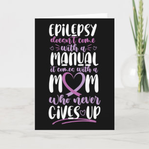Epilepsy Awareness Mum Doesn't Come With A Manual Card