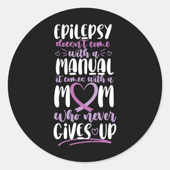 Epilepsy Awareness Mum Doesn't Come With A Manual  Classic Round Sticker (Front)