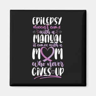 Epilepsy Awareness Mum Doesn't Come With A Manual Magnet