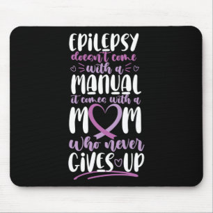 Epilepsy Awareness Mum Doesn't Come With A Manual Mouse Pad