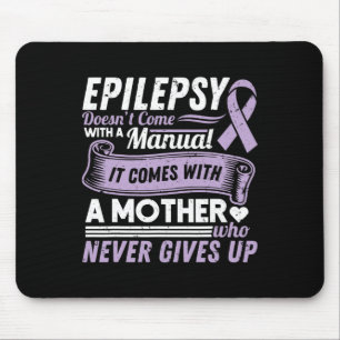 Epilepsy Awareness Mum Doesn't Come With A Manual Mouse Pad