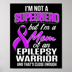 Epilepsy Awareness Mum Hero Epileptic Warrior Surv Poster