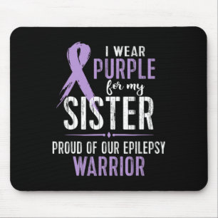 Epilepsy Awareness My SISTER Warrior Tee Mouse Pad