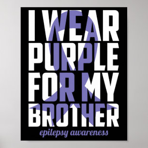 Epilepsy Awareness Purple For My Brother Ribbon 1 Poster