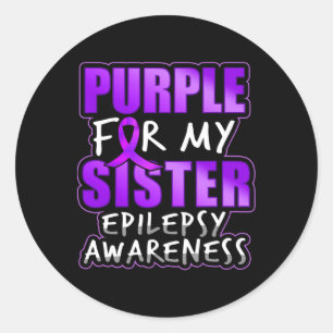 Epilepsy Awareness Purple For My Sister Ribbon  Classic Round Sticker