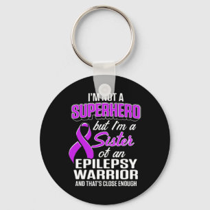 Epilepsy Awareness Sister Hero Epileptic Warrior S Key Ring