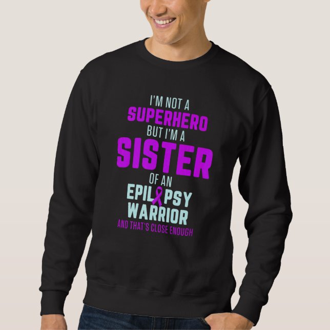 Epilepsy Awareness Sister Hero Epileptic Warrior S Sweatshirt (Front)