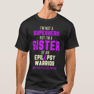 Epilepsy Awareness Sister Hero Epileptic Warrior S T-Shirt