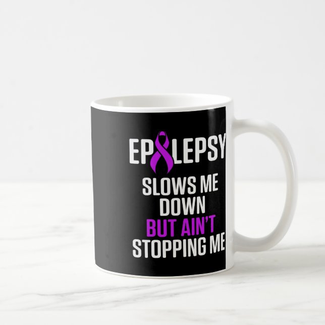Epilepsy Awareness Slows Me Epileptic Warrior Surv Coffee Mug (Right)
