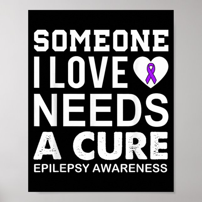 Epilepsy awareness someone i love needs a  poster (Front)