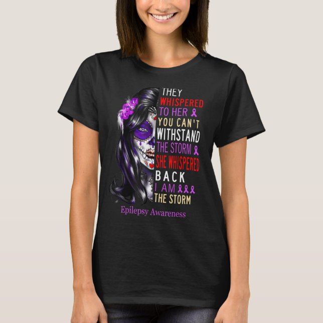 Epilepsy Awareness They Whispered To Her She Whisp T-Shirt (Front)