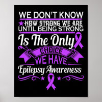 Epilepsy Awareness - We Dont Know How Strong We Ar