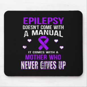 Epilepsy Comes With A Mother Who Never Gives Up  Mouse Pad
