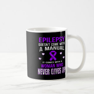 Epilepsy Comes With A Woman Who Never Gives Up T Coffee Mug