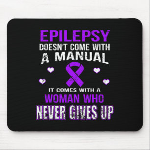 Epilepsy Comes With A Woman Who Never Gives Up T  Mouse Pad