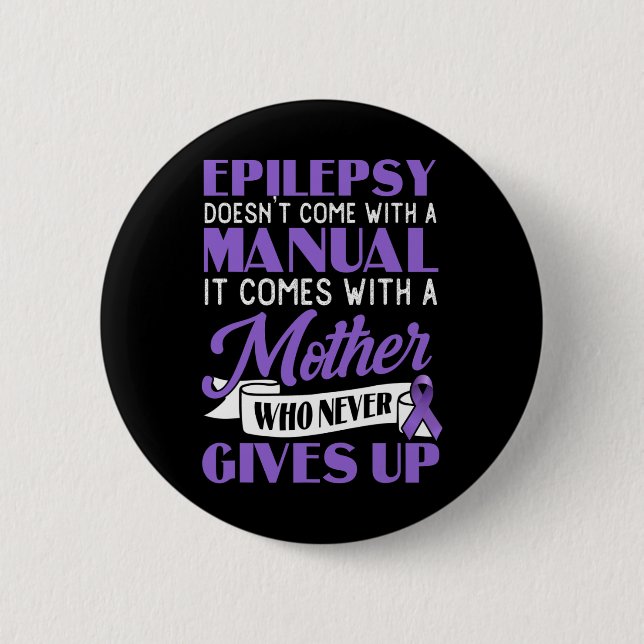 Epilepsy Doesn't Come With A Manual Epilepsy Aware 6 Cm Round Badge (Front)