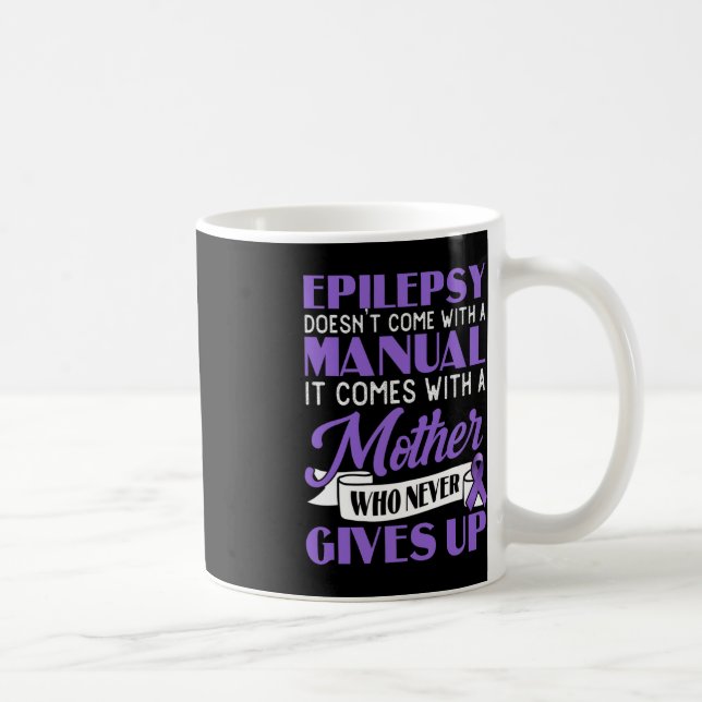 Epilepsy Doesn't Come With A Manual Epilepsy Aware Coffee Mug (Right)